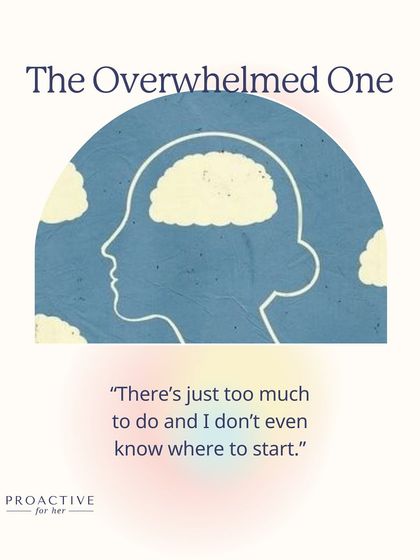 The Overwhelmed One: "There's just too much to do and I don't even know where to start." When your to-do list feels like a mountain, it's easy to freeze.
