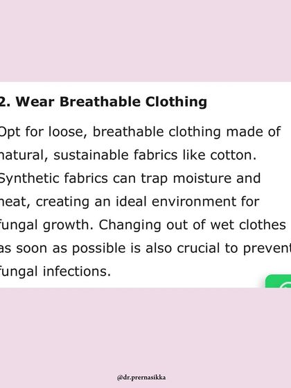 As discussed in my Times Entertainment feature, wearing loose, breathable clothing made of natural fabrics like cotton can help prevent fungal growth. Synthetic fabrics trap moisture and heat, creating an ideal environment for fungi.