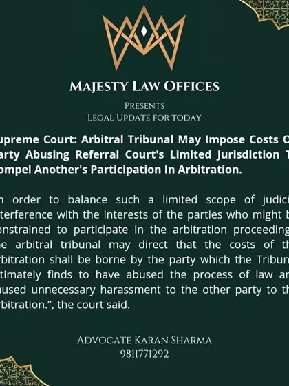 The Supreme Court has clarified that if a party abuses the legal process to force another into arbitration unnecessarily, the arbitral tribunal can impose the full costs of the proceedings on the abusive party. This ruling helps prevent harassment and ensures arbitration is used fairly.