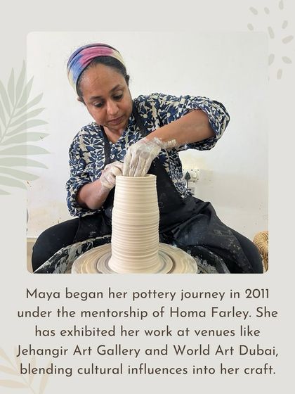 I began my pottery journey in 2011 and have been lucky enough to exhibit my work in places like Jehangir Art Gallery and World Art Dubai.