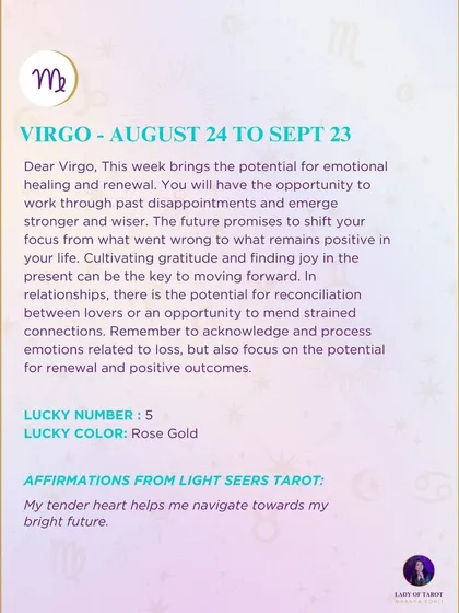 A weekly tarot forecast for Virgo. This week brings the potential for emotional healing and renewal. Cultivating gratitude and finding joy in the present can be the key to moving forward.