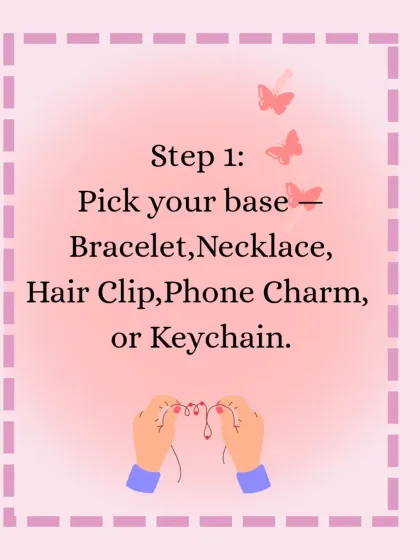 Step 1 in the custom creation process: Pick your base. You can choose from a bracelet, necklace, hair clip, phone charm, or keychain.
