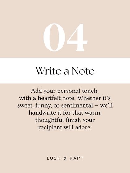 Part of our process is adding a personal touch with a heartfelt note. We can handwrite it for that warm, thoughtful finish.