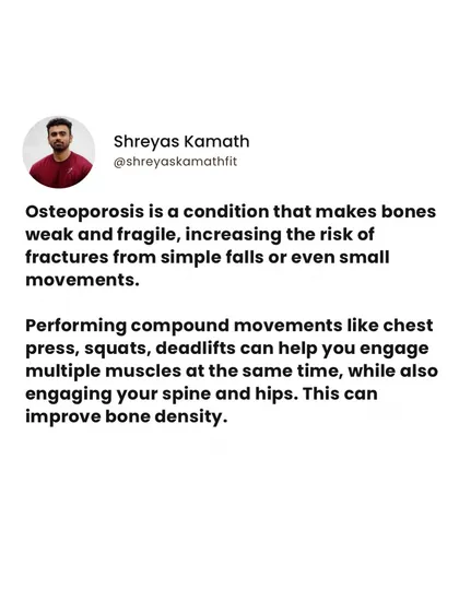 Osteoporosis makes bones weak and fragile. Compound movements like the chest press, squats, and deadlifts engage major muscle groups and put healthy stress on your spine and hips, which can improve bone density.