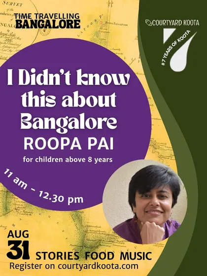 The event poster for "I Didn't know this about Bangalore," a session for children with author Roopa Pai. This was part of our day long "Time Travelling Bangalore" event, exploring the city's many pasts.