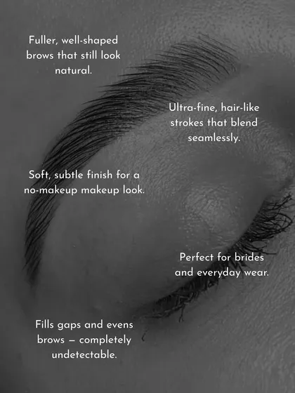 This is the brow transformation you have been dreaming of. I use ultra-fine, hair-like strokes to create a soft, natural finish that fills gaps and evens out your brows, making them perfect for both everyday wear and special occasions like weddings.