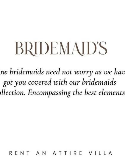 A special note for the bridesmaids. I have a dedicated collection to make sure the entire bridal party looks stunning without any hassle.