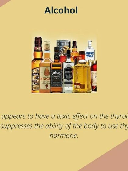 Alcohol can have a toxic effect on the thyroid gland and suppresses the body's ability to use thyroid hormone. Limiting alcohol is a key step in my thyroid management plans.