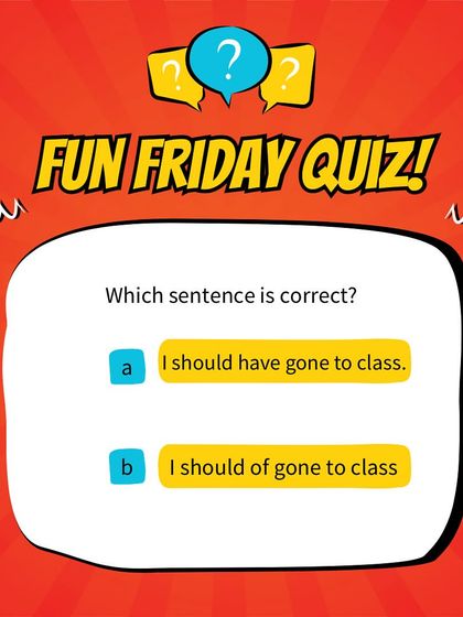 Here is a quick grammar check for our Fun Friday Quiz. Which is correct: 'I should have gone' or 'I should of gone'? This common mistake is easy to fix once you know the rule.