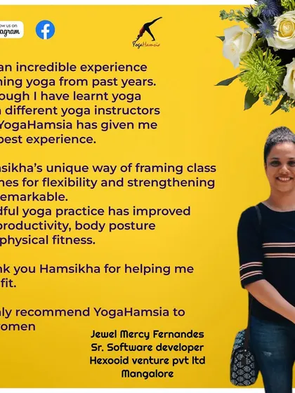 Jewel, a Senior Software Developer from Mangalore, highly recommends my classes for all women, noting my unique way of framing class themes for flexibility and strengthening.