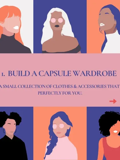 Step 1: Build a capsule wardrobe. Having a small, curated collection of clothes and accessories that work perfectly for you is the foundation of effortless style.