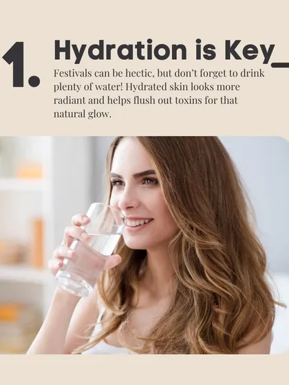 Hydration is key, especially during hectic festivals. Drinking plenty of water helps your skin look more radiant and flushes out toxins for a natural glow.
