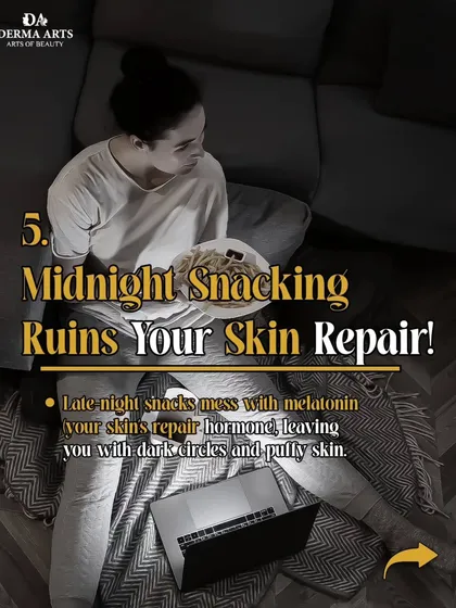 Midnight snacking messes with melatonin, your skin's repair hormone, leaving you with dark circles and puffy skin.