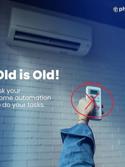 Old is old. It's time to let go of outdated remotes and manual tasks. My home automation system takes over, so you can relax and let your home work for you.