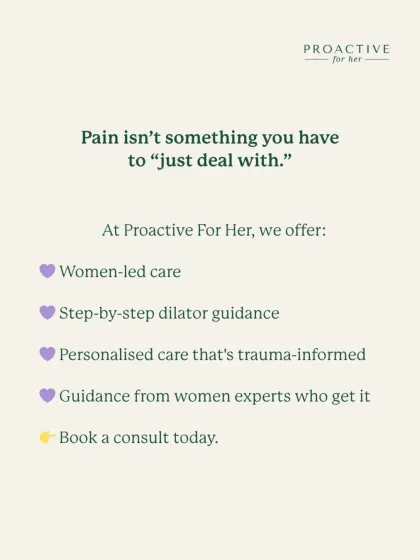 Pain isn't something you have to "just deal with." We offer women-led, trauma-informed care with step-by-step dilator guidance from experts who truly get it.