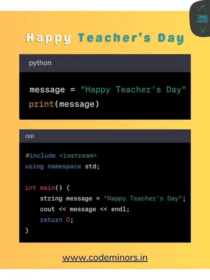 A Happy Teacher's Day message written in Python and C++. This is a fun, coded tribute to the mentors who guide us through the world of programming.