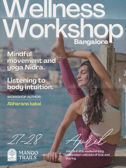 A poster for a wellness workshop in Bangalore, focusing on mindful movement and listening to body intuition. These workshops are designed to help you reconnect with your inner child and find joy in movement.