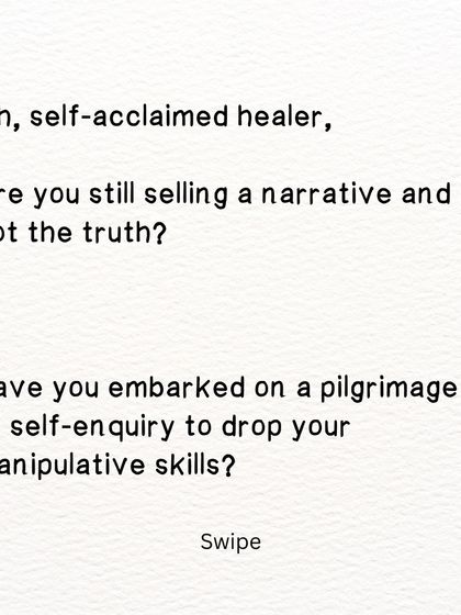 A challenging question to self-proclaimed healers. Are you selling a narrative or have you embarked on a pilgrimage of self-enquiry?