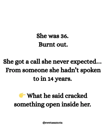 A story of burnout begins: "She was 36. Burnt out. She got a call she never expected... from someone she hadn't spoken to in 14 years." Sometimes, a connection from the past can reignite your spark.