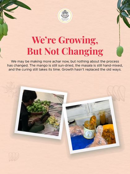 We may be growing, but our process hasn't changed. The mango is still sun-dried, the masala is still hand-mixed, and the curing still takes its time. We never replace the old ways.