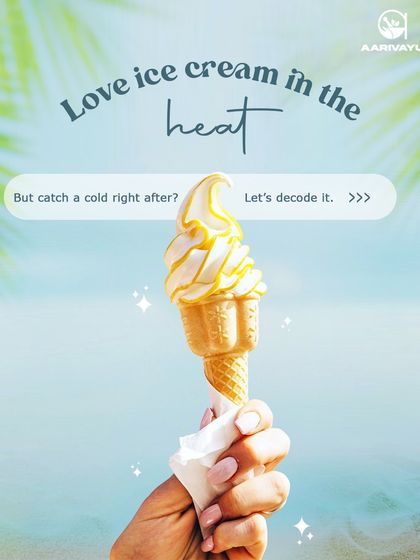 Do you love ice cream in the heat but often catch a cold right after? Let's decode why this happens from an Ayurvedic perspective.