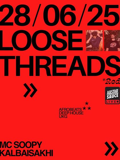 The flyer for 'Loose Threads', a b2b session with MC Soopy. The night was all about Afrobeats, Deep House, and UKG.
