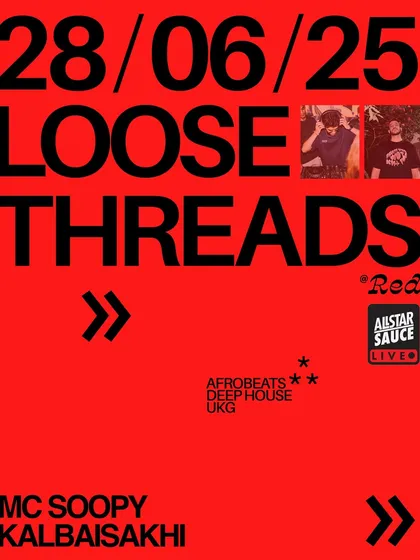 The flyer for 'Loose Threads', a b2b session with MC Soopy. The night was all about Afrobeats, Deep House, and UKG.