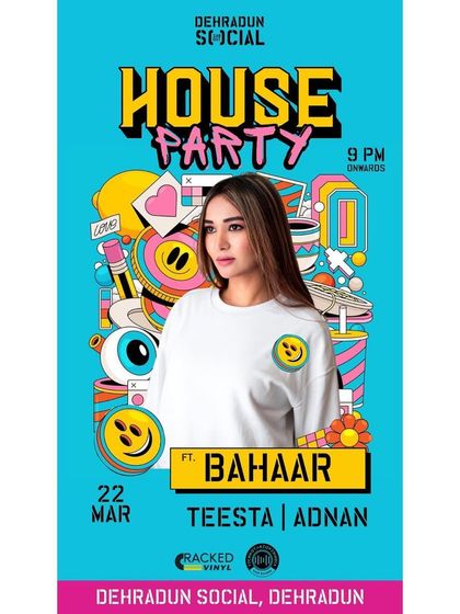 The poster for my 'House Party' at Dehradun Social. An absolute banger with the homegirl Teesta.