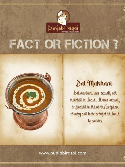 A fun fact about Dal Makhani. While its origins are debated, our version is authentically Punjabi, slow-cooked to creamy perfection.
