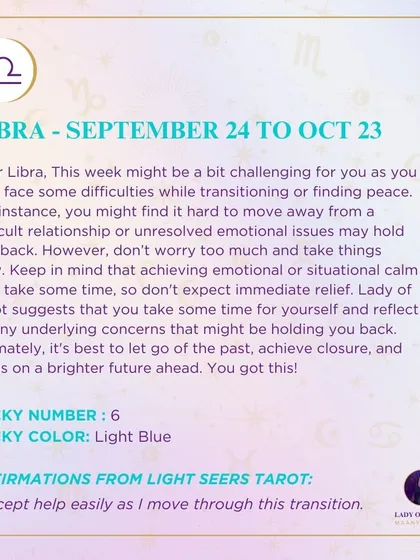 A weekly tarot prediction for Libra. This week might be a bit challenging as you may face some difficulties while transitioning or finding peace. It's best to let go of the past, achieve closure, and focus on a brighter future.