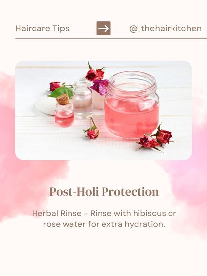 For post-Holi protection, do a herbal rinse with hibiscus or rose water for extra hydration after you've washed out the color.