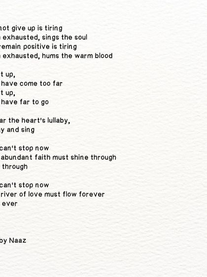 A poem for when you are tired but must keep going. The heart's lullaby reminds us that the river of love must flow forever.