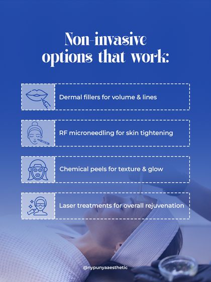 There are many excellent non-invasive options that work. Dermal fillers can restore volume, RF microneedling provides skin tightening, and chemical peels or laser treatments can improve texture and glow. We will find your 'glow soulmate'.