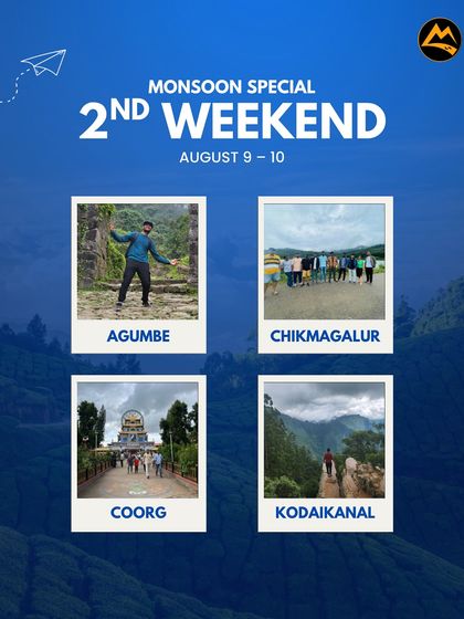 Our destinations for the 2nd weekend of August. We have trips to Agumbe, Chikmagalur, Coorg, and Kodaikanal.