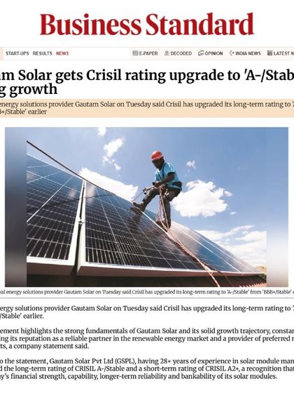 Business Standard noted our CRISIL rating upgrade to 'A-/Stable' on strong growth. This recognition signifies our financial strength, capability, and the long-term bankability of our solar modules.