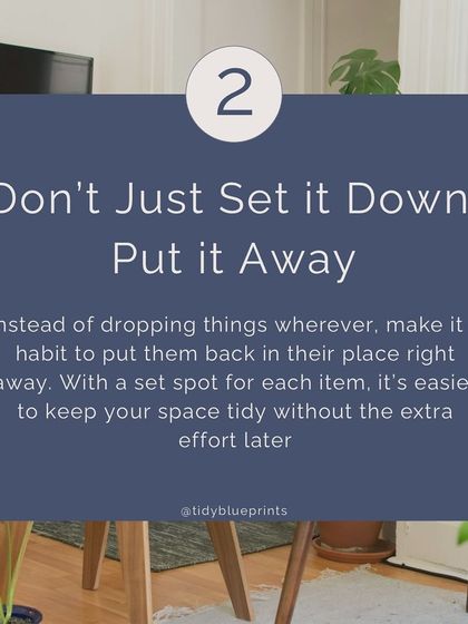 Don't just set it down, put it away. Make it a habit to return items to their designated spot immediately. This prevents clutter from piling up later.