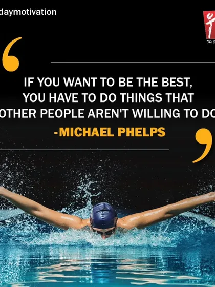 Michael Phelps said it best: "If you want to be the best, you have to do things that other people aren't willing to do." Let's put in that extra effort and make this week count.