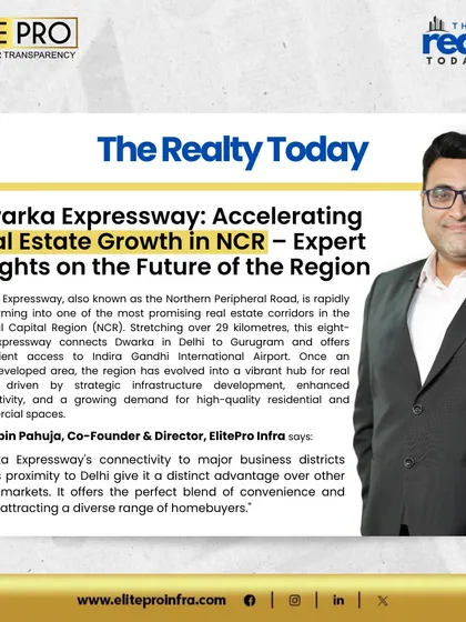 Our Co-Founder, Mr. Robin Pahuja, provides expert insights to The Realty Today on how Dwarka Expressway is accelerating real estate growth in the NCR, attracting a diverse range of homebuyers.
