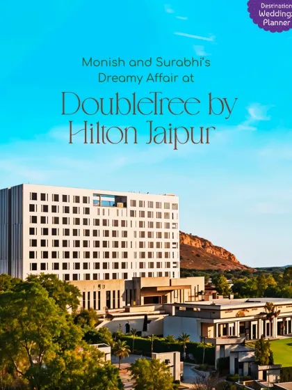Announcing the dreamy affair of Monish and Surabhi at the DoubleTree by Hilton, Jaipur, set against the majestic Aravalli hills.