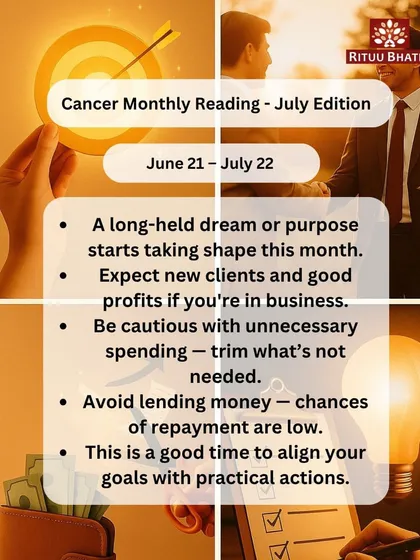 Cancer, a long-held dream starts taking shape this month, and new clients may bring good profits. Be cautious with unnecessary spending and avoid lending money. This is a good time to align your goals with practical actions.