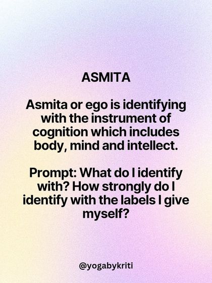 'Asmita' or ego is another Klesha. It is the identification with our body, mind, and intellect. A prompt for reflection: What labels do I identify with, and how strongly?