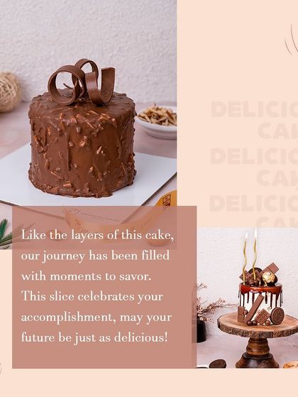 Like the layers of a cake, life is filled with moments to savor. This graphic combines images of our cakes with a sweet message, celebrating accomplishments and delicious futures.