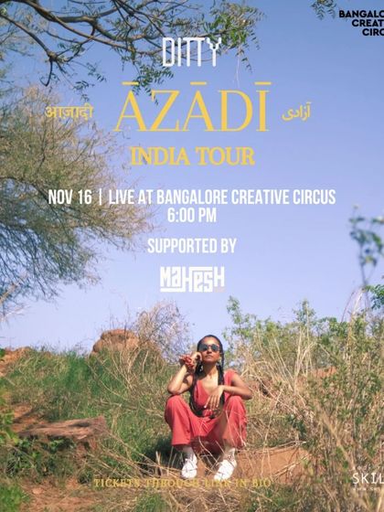 The official poster for Ditty's AZADI India Tour stop at Bangalore Creative Circus. We are a hub for artists and changemakers, providing a platform for powerful and moving performances.