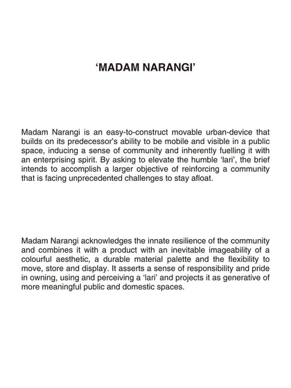 The project's brief was to elevate the humble 'lari' into a device that instills pride and a sense of community. Madam Narangi was conceived as a resilient, colorful, and flexible tool to support a community facing economic challenges.