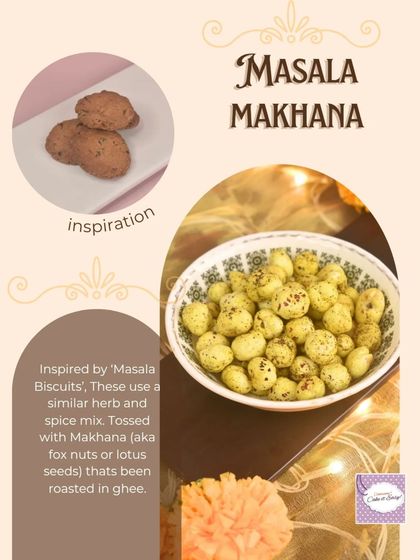 For a savory touch in our Diwali box, we created Masala Makhana. Inspired by masala biscuits, these roasted fox nuts are tossed in ghee with a similar herb and spice mix.