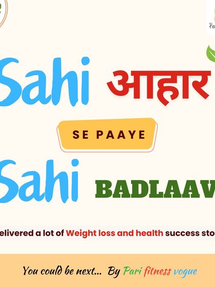 "Sahi Aahar se paaye Sahi Badlaav." Proper nutrition leads to the right transformation. I have delivered many weight loss and health success stories, and you could be next.