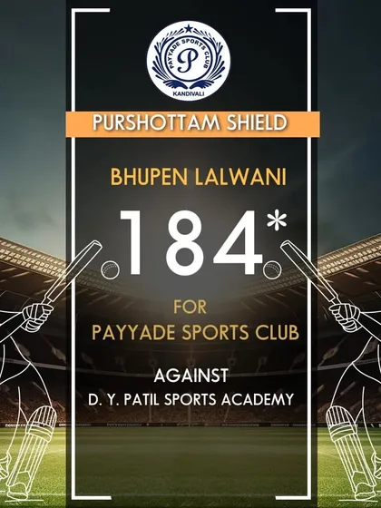 Bhupen Lalwani's unbeaten 184 runs for our club against D.Y. Patil Sports Academy in the Purshottam Shield tournament.