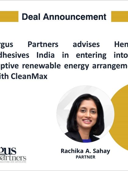 My firm advised Henkel Adhesives India on a captive renewable energy arrangement with CleanMax. This deal, involving a power purchase agreement and an equity stake in a solar energy SPV, highlights our capability in structuring deals that advance corporate sustainability and RE100 goals.