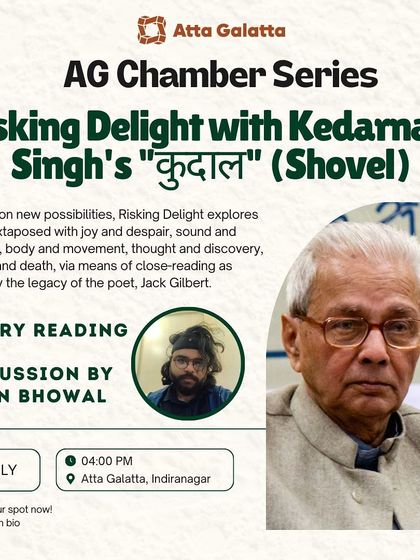 'Risking Delight', a poetry reading and discussion from our AG Chamber Series. Here, Tuhin Bhowal explores the work of Kedarnath Singh, juxtaposing joy and despair.