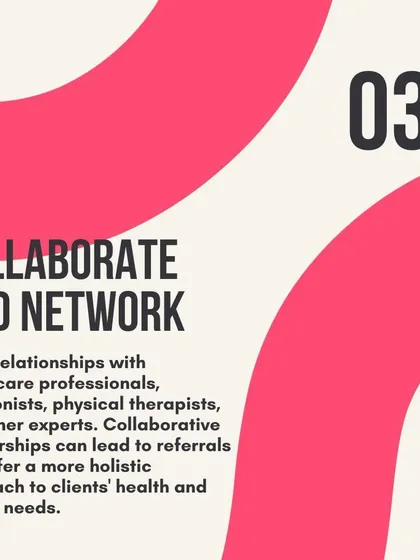 Tip 3: Collaborate and network with healthcare professionals to build referrals and offer a more holistic service.
